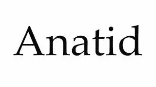 How to Pronounce Anatid