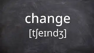 CHANGE   Pronunciation in American English