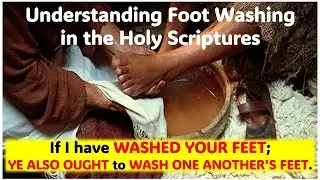 The Truth and Lies about Feet Washing: A Scriptural Understanding