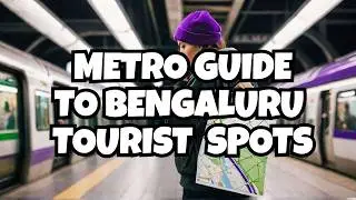 Bangalore by Namma Metro Shockingly Easy, Explore Bengaluru Like Locals| A Complete Guide