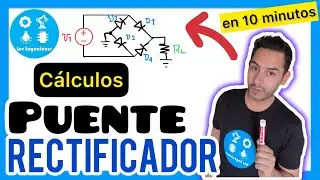 ✅PUENTE RECTIFICADOR | C&Aacute;LCULOS de forma SIMPLE y R&Aacute;PIDA| FUENTES de ALIMENTACI&Oacute;N
