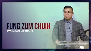 Fung Zum Chuih || Evan. Ram Uk Thang