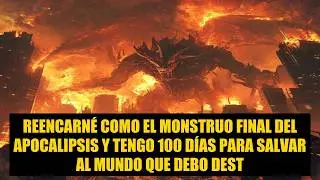 Reencarné como el Monstruo Final del Apocalipsis y tengo 100 días para salvar al mundo que debo dest