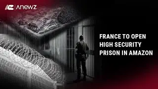 France to open high security prison in Amazon