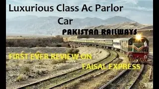 First ever Review on FAISAL EXPRESS |AC PARLOR CAR| Pakistan Railways