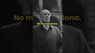 🌷 Jorge Luis Borges - No he sido Feliz