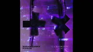 Martin Garrix - Poison (Claurish FLIP)