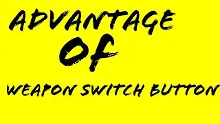 Advantage of weapon switch button
