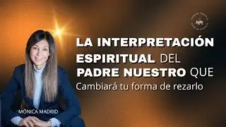 “La interpretación espiritual del Padre Nuestro que cambiará tu forma de rezarlo”
