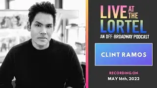 Live at the Lortel with Clint Ramos