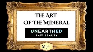 The Art of The Mineral  - Unearthed: Raw Beauty Exhibition - Los Angeles, CA