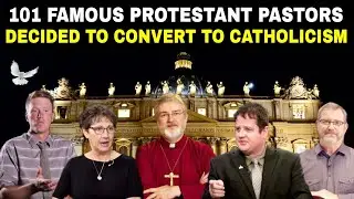 101 Famous PROTESTANT PASTORS Decided to CONVERT to CATHOLICISM‼️