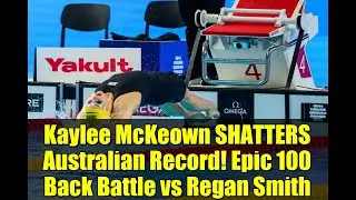 Kaylee McKeown SHATTERS Australian Record! Epic 100 Back Battle vs Regan Smith | Swimming World Cup