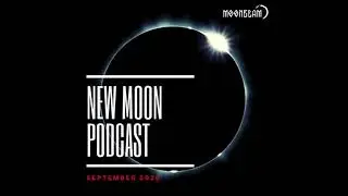 Moonbeam - New Moon Podcast -September 2020