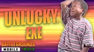 UNLUCKY.EXE | BATTLEGROUND MOBILE INDIA