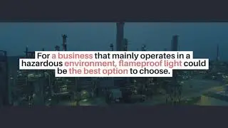 Benefits of Choosing a Flame Proof Light