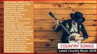 New Country Songs Playlist - Latest Country Music 2018