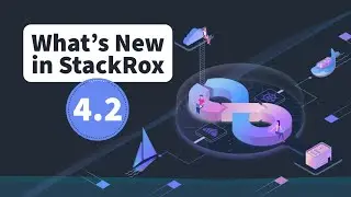 What's New in RHACS (StackRox) Version 4.2