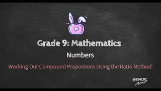 Grade 9 Mathematics | Working Out Compound Proportions Using the Ratio Method@254CBC