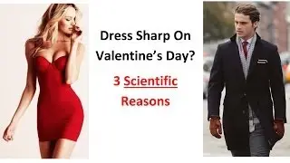 3 Scientific Reasons Why Men Should Dress Sharp On Valentines Day - Style Fashion Valentine Video
