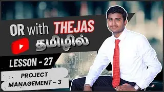 Project Management &ndash; Float Calculations (Total, Free & Independent) in Tamil | OR with THEJAS