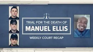 Experts weigh in on cause of death, delirium | Trial in the death of Manuel Ellis week 4 recap