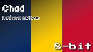 Chad National Anthem (8-Bit Version & Lyrics)