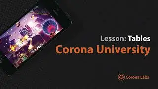 Corona University   Using Tables with Corona SDK