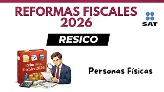 &iquest;Habr&aacute; REFORMAS FISCALES para RESICO 2026?