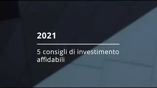 2021: 5 consigli di investimento affidabili