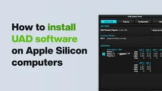 Поддержка UA: как установить программное обеспечение UAD на компьютеры Apple Silicon