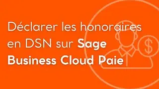 Déclarer les honoraires en DSN sur Sage Business Cloud Paie