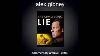 The Armstrong Lie Audio Commentary Alex Gibney 