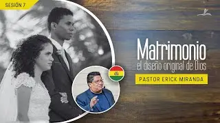 Matrimonio, el diseño original de Dios | Erick Miranda | Protejamos la familia