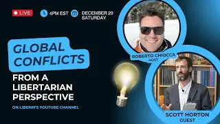 Global Conflicts from a Libertarian Perspective &mdash; Scott Horton and Roberto Chiocca #12
