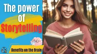THE POWER OF STORYTELLING - Top 10 Benefits of Storytelling and what it does to your Brain