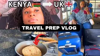 Moving From Kenya 🇰🇪 to Uk 🇬🇧/ Travel Prep Vlog + Preparing Chapati & more