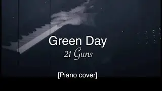 Green Day - 21 Guns [piano cover]