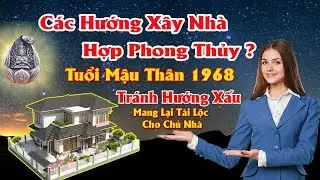 Xem Hướng Nhà Hợp Phong Thủy Người Tuổi Mậu Thân Nên Chọn Hướng Nào Tốt Cho Chủ Nhà Tăng Tài Lộc