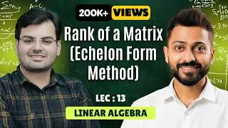 Lec-13: Rank of Matrix (Echelon Form Method) | Linear Algebra
