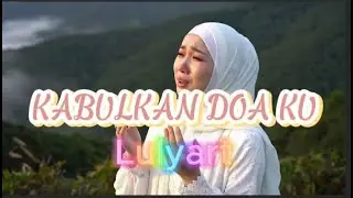 Kabulkan Doaku ( Lulyart Video Official )
