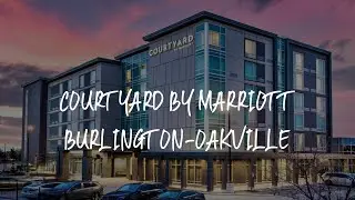 Courtyard by Marriott Burlington-Oakville Review - Burlington , Canada
