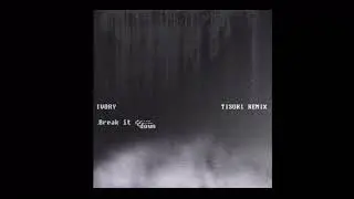 IVORY - Break It Down (Tisoki Remix) (Straktash Edit)