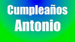 Cumpleaños ANTONIO | MI GRAN CUMPLEAÑOS 2024