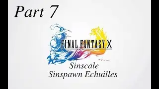 FINAL FANTASY X HD Remaster - Part 7 - S.S. Likki, Sin, Sinscale, Sinspawn Echuilles
