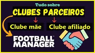 CLUBES PARCEIROS no FOOTBALL MANAGER | Como funcionam e como usar clubes mães e parceiros