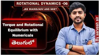TORQUE & ROTATIONAL EQUILIBRIUM|PROBLEMS|ROTATIONAL DYNAMICS-06| CLASS 11|JEE MAINS ADV| EAPCET|NEET
