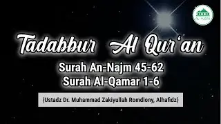 Tadabbur Surah An-Najm 45-62 & Al-Qamar 1-6 Bersama Ustadz Dr. Muhammad Zakiyullah Romdlony