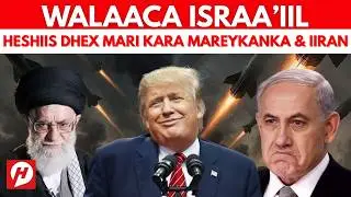 ISRAA'!!L OO WALWAL & CABSI KA QABTA HESHIIS DHEXMARA IIRAAN & MAREYKANKA? FALANQEYN XASAASI AH
