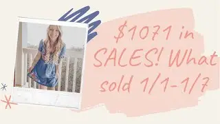 $1,071 in sales! What sold 1/1-1/7 reselling clothing and shoes online for profit!